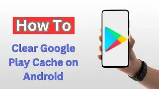 How to Clear Google Play Cache on Android - (2025)