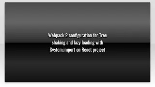 Webpack 2 configuration for Tree shaking and lazy loading with System.import on React project