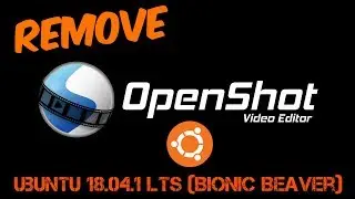 Remove OpenShot QT Video Editor from Ubuntu 18.04.1 LTS (Bionic Beaver)