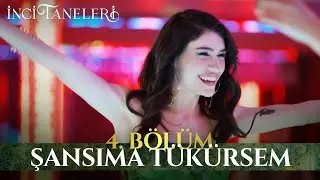 Şansıma Tükürsem - İnci Taneleri (4. Bölüm)