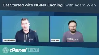 cPanel LIVE! Get started with NGINX Caching featuring Adam Wien