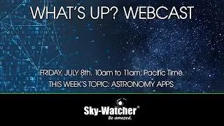 Sky-Watcher Whats Up? Webcast: Astronomy Apps