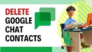 How to Delete Google Chat Contacts 2024?