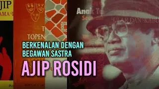 AJIP ROSIDI, SANG BEGAWAN SASTRA