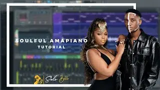 how to make soulful Amapiano like de mthuda, Sam deep, Mawhoo in FL studio