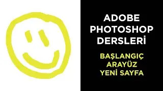 PHOTOSHOP DERSLERİ - PHOTOSHOP BAŞLANGIÇ - PHOTOSHOP ARAYÜZ TANITIM