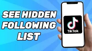 How to See Hidden Following List on TikTok