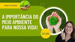 Minuto Verde - Meio Ambiente e sua Importância  | EP.001