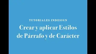 INDESIGN 2018: 4º Crear y aplicar Estilos de Párrafo y de Carácter