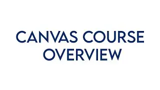 Canvas Course Overview