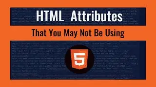 HTML Attributes You May Not Be Using