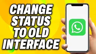 How To Change WhatsApp Status to Old Interface (2024) - Quick Fix