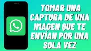 Cómo tomar una captura de una imagen que te envían por una sola vez en WhatsApp