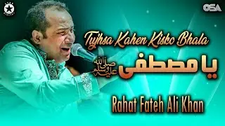 Tujh Sa Kahin Kisko Bhala Ya Mustafa - Rahat Fateh Ali Khan - Superhit Qawwali | OSA Worldwide