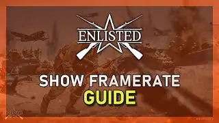 Enlisted - How To Display FPS Counter