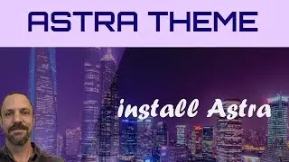 How To Install Astra Theme To WordPress