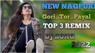 Gori_Tor_Payal–new–nagpuri–DJ–song–remix–2022 new–top–3–remix–new–DJ–song–remix–2023