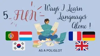 5 FUN Ways I Learn Languages Alone. Fluent in 5 Languages 🇵🇹 🇱🇺 🇩🇪 🇫🇷 🇬🇧 (🇰🇷)