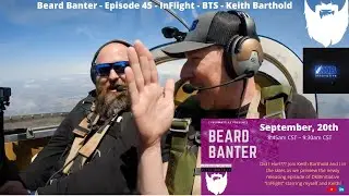 Beard Banter - Episode 45 - InFlight  - BTS - Keith Barthold