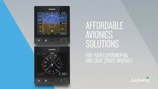 Garmin Avionics for Experimental and Light Sport Aircraft: Affordable Solutions for Your Airplane