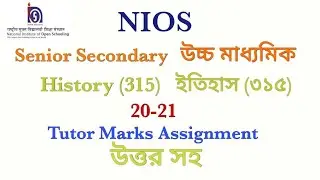 Nios Senior Secondary History 315 solved tma 2021 || Nios উচ্চমাধ্যমিক ইতিহাস (৩১৫) tma উত্তর || ২১