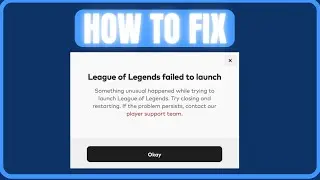 HOW TO FIX LEAGUE OF LEGENDS FAILED TO LAUNCH ERROR