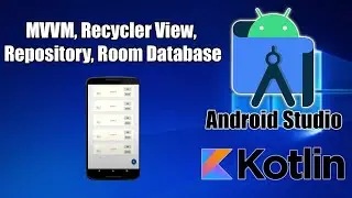 Android Studio (Kotlin) MVVM, Recycler View, Repository, Room Database