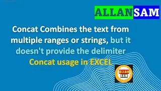 EXCEL:Concat Combines the text from multiple ranges or strings, but it doesn't provide the delimiter