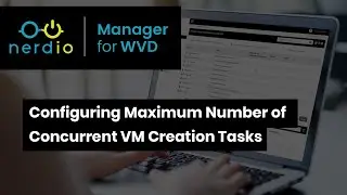 Configuring Max Number of Concurrent VM Creation Tasks- Nerdio Manager for WVD (WVD Demo of the Day)