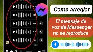 Cómo solucionar el problema de que los mensajes de voz de Messenger no se reproducen 2024 |