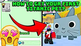 😱 HOW TO GET YOUR FIRST EVER TITANIC PET IN THE EASIEST METHOD IN PET SIMULATOR 99