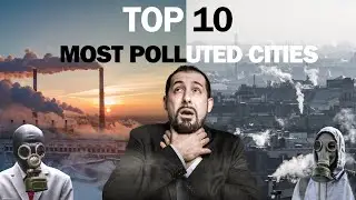 Top 10 Most Polluted Cities In The World 2023