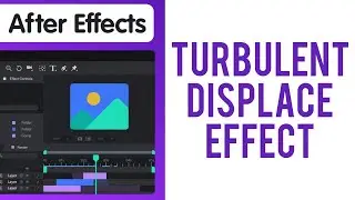 How to Make a NICE Turbulent Displace Effect in After Effects