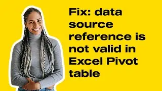 Fix: data source reference is not valid in Excel Pivot table
