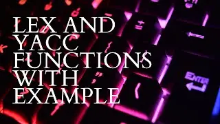 LEX AND YACC FUNCTIONS WITH A EXAMPLE PROGRAM