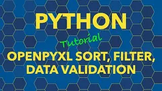 Python openpyxl Filter, Sort, Data Validation