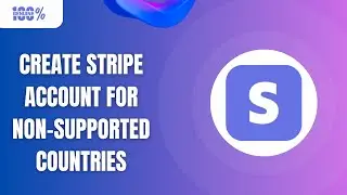 Create A Stripe Account In Non-Supported Countries | The Best Solution