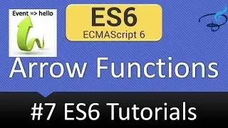 ECMAScript 6 Tutorials - Amazing Arrow Functions #7