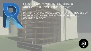 HOW TO WORK WITH STRUCTURAL & ARCHITECTURAL COLUMNS IN REVIT: