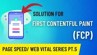 Solve FCP (First Contentful Paint) // Core Web Vital Series Pt 5