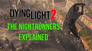 The Nightrunners Explained [Dying Light 2]