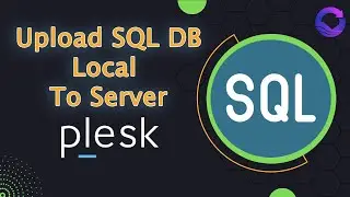 Upload SQL Database To Plesk Panel | Upload Database Local To Server