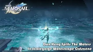 Honkai: Star Rail - Dan Heng Splits The Waters In Scalegorge Waterscape Cutscene Animation