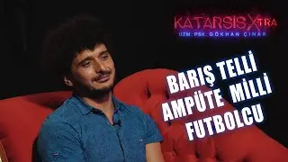 Katarsis X-TRA: Barış Telli - Ampüte Milli Futbolcu