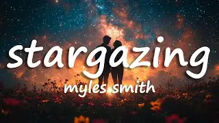 Myles Smith - Stargazing (Take My Heart Don’t Break It) [Lyrics]