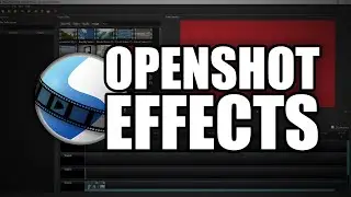 How to add and modify video effects with OpenShot