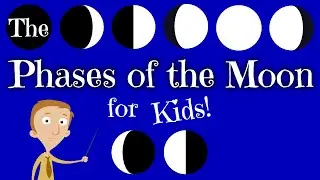 The Phases of the Moon for Kids