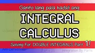 Solving Double Integrals (Part 1) - Integral Calculus Explained In Tagalog