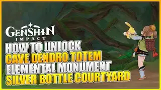 How To Unlock Cave Dendro Totem Elemental Monument At Silver Bottle Courtyard | Genshin Impact 3.8