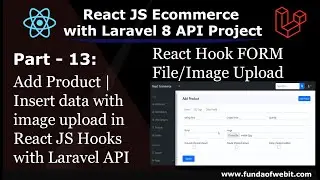 ReactJS Ecom Part 13: Add Product | Insert data with image upload in React JS Hooks with Laravel API